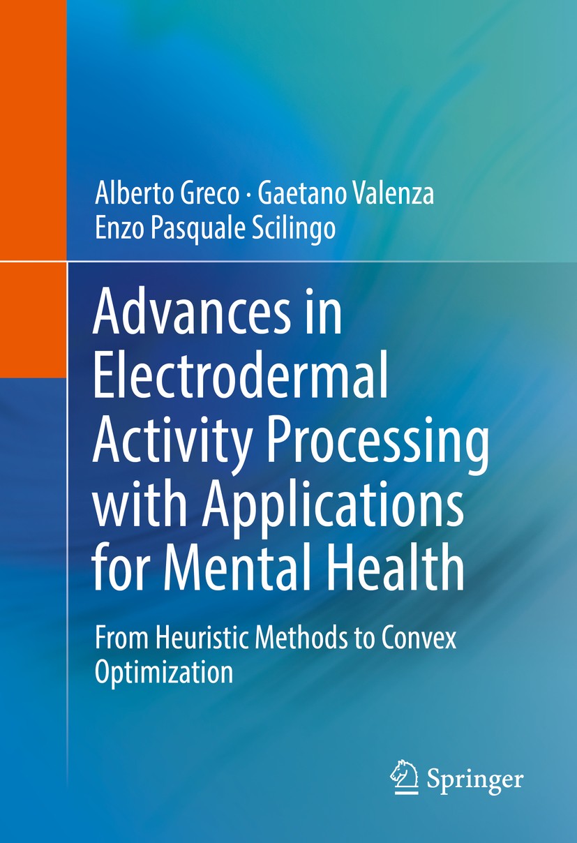 Titlebook: Advances in Electrodermal Activity Processing with Applications for Mental Health; From Heuristic Metho Alberto Greco,Gaetano Valenza,Enzo Titlebook: Advances in Electrodermal Activity Processing with Applications for Mental Health; From Heuristic Metho Alberto Greco,Gaetano Valenza,Enzo
