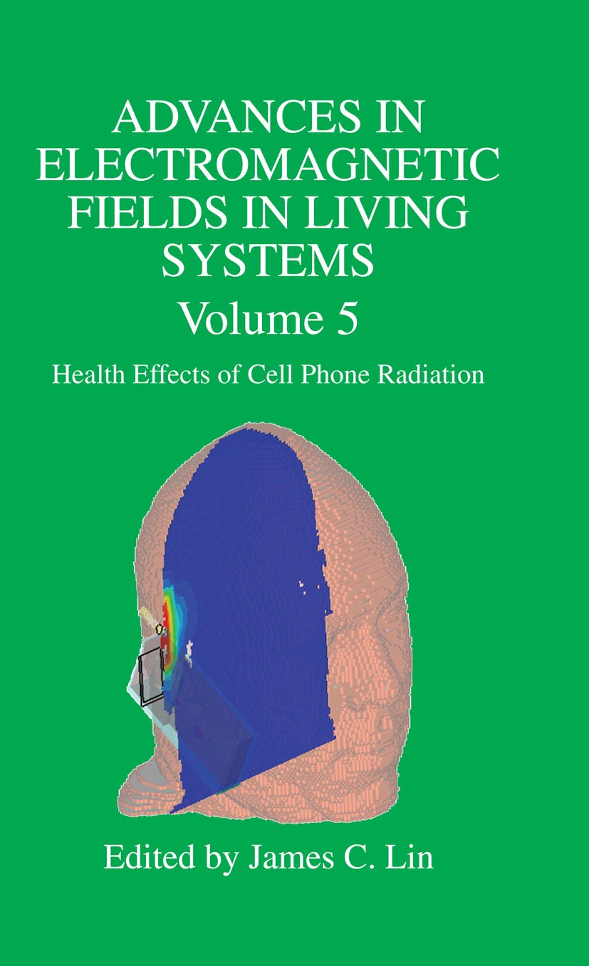 Titlebook: Advances in Electromagnetic Fields in Living Systems; Volume 5, Health Eff James C. Lin Book 2009 Springer-Verlag New York 2009 Advances.Ce Titlebook: Advances in Electromagnetic Fields in Living Systems; Volume 5, Health Eff James C. Lin Book 2009 Springer-Verlag New York 2009 Advances.Ce