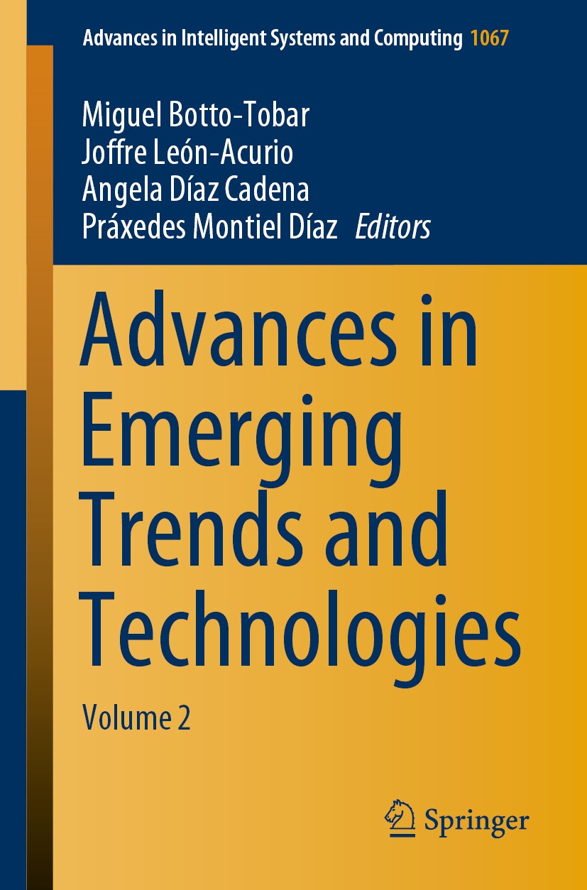 Titlebook: Advances in Emerging Trends and Technologies; Volume 2 Miguel Botto-Tobar,Joffre León-Acurio,Práxedes Mon Conference proceedings 2020 Sprin Titlebook: Advances in Emerging Trends and Technologies; Volume 2 Miguel Botto-Tobar,Joffre León-Acurio,Práxedes Mon Conference proceedings 2020 Sprin