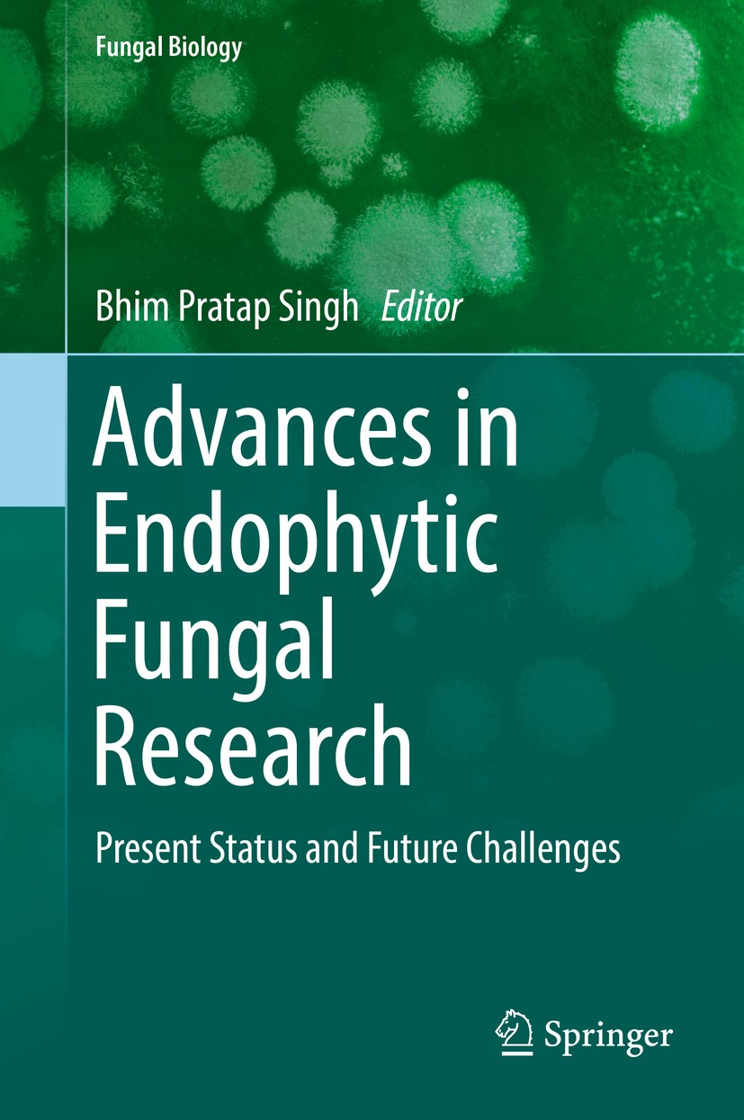 Titlebook: Advances in Endophytic Fungal Research; Present Status and F Bhim Pratap Singh Book 2019 Springer Nature Switzerland AG 2019 Biotechnology. Titlebook: Advances in Endophytic Fungal Research; Present Status and F Bhim Pratap Singh Book 2019 Springer Nature Switzerland AG 2019 Biotechnology.