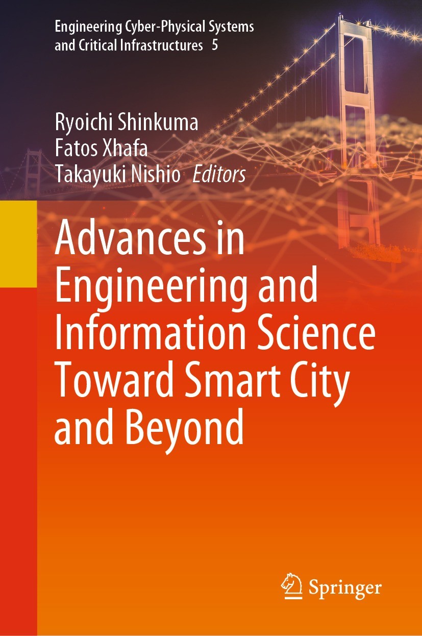 Titlebook: Advances in Engineering and Information Science Toward Smart City and Beyond; Ryoichi Shinkuma,Fatos Xhafa,Takayuki Nishio Book 2023 The E Titlebook: Advances in Engineering and Information Science Toward Smart City and Beyond; Ryoichi Shinkuma,Fatos Xhafa,Takayuki Nishio Book 2023 The E