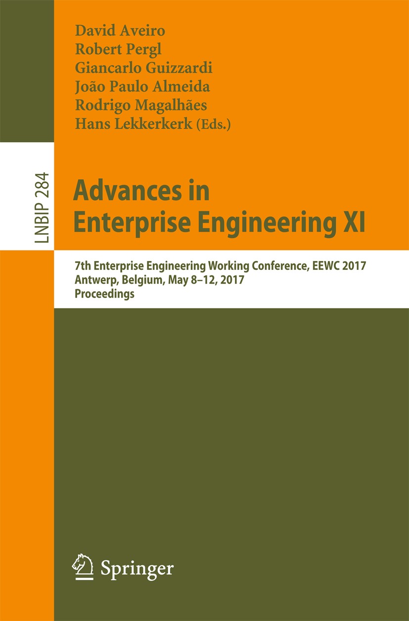 Titlebook: Advances in Enterprise Engineering XI; 7th Enterprise Engin David Aveiro,Robert Pergl,Hans Lekkerkerk Conference proceedings 2017 Springer Titlebook: Advances in Enterprise Engineering XI; 7th Enterprise Engin David Aveiro,Robert Pergl,Hans Lekkerkerk Conference proceedings 2017 Springer