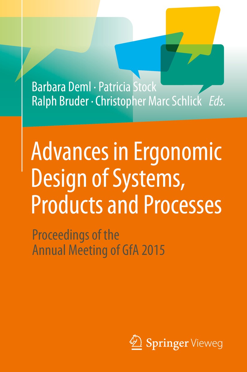 Titlebook: Advances in Ergonomic Designof Systems, Products and Processes; Proceedings of the A Barbara Deml,Patricia Stock,Christopher Marc Schli Con Titlebook: Advances in Ergonomic Designof Systems, Products and Processes; Proceedings of the A Barbara Deml,Patricia Stock,Christopher Marc Schli Con
