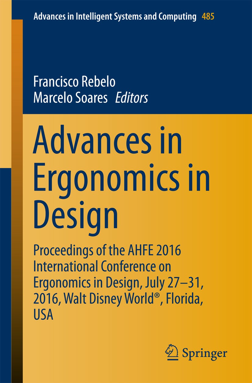 Titlebook: Advances in Ergonomics in Design; Proceedings of the A Francisco Rebelo,Marcelo Soares Conference proceedings 2016 Springer International P Titlebook: Advances in Ergonomics in Design; Proceedings of the A Francisco Rebelo,Marcelo Soares Conference proceedings 2016 Springer International P
