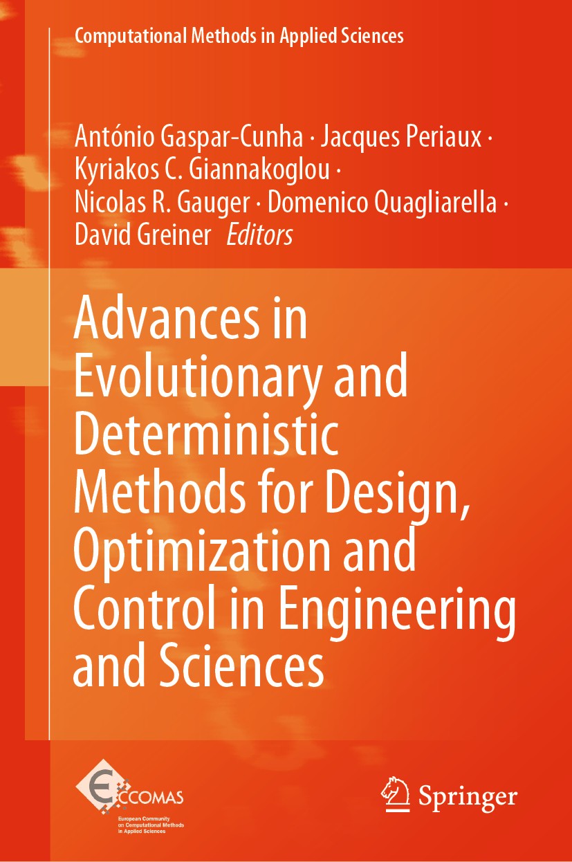 Titlebook: Advances in Evolutionary and Deterministic Methods for Design, Optimization and Control in Engineeri; António Gaspar-Cunha,Jacques Periaux Titlebook: Advances in Evolutionary and Deterministic Methods for Design, Optimization and Control in Engineeri; António Gaspar-Cunha,Jacques Periaux