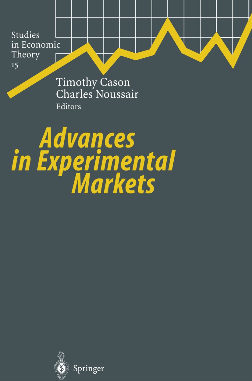 Titlebook: Advances in Experimental Markets; Timothy Cason,Charles Noussair Conference proceedings 2001 Springer-Verlag Berlin Heidelberg 2001 Experi Titlebook: Advances in Experimental Markets; Timothy Cason,Charles Noussair Conference proceedings 2001 Springer-Verlag Berlin Heidelberg 2001 Experi