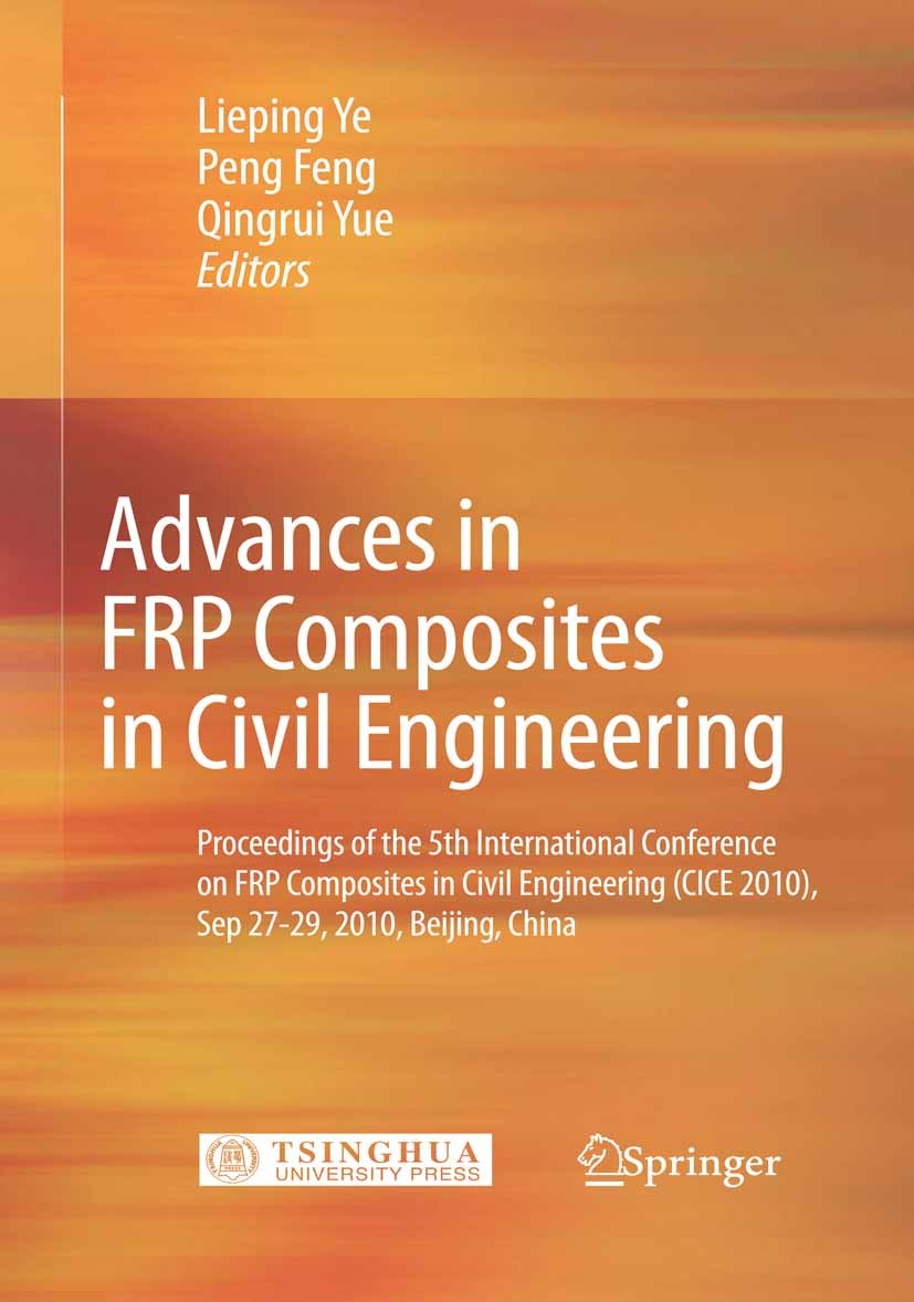 Titlebook: Advances in FRP Composites in Civil Engineering; Proceedings of the 5 Lieping Ye,Peng Feng,Qingrui Yue Conference proceedings 2011 Tsinghua Titlebook: Advances in FRP Composites in Civil Engineering; Proceedings of the 5 Lieping Ye,Peng Feng,Qingrui Yue Conference proceedings 2011 Tsinghua