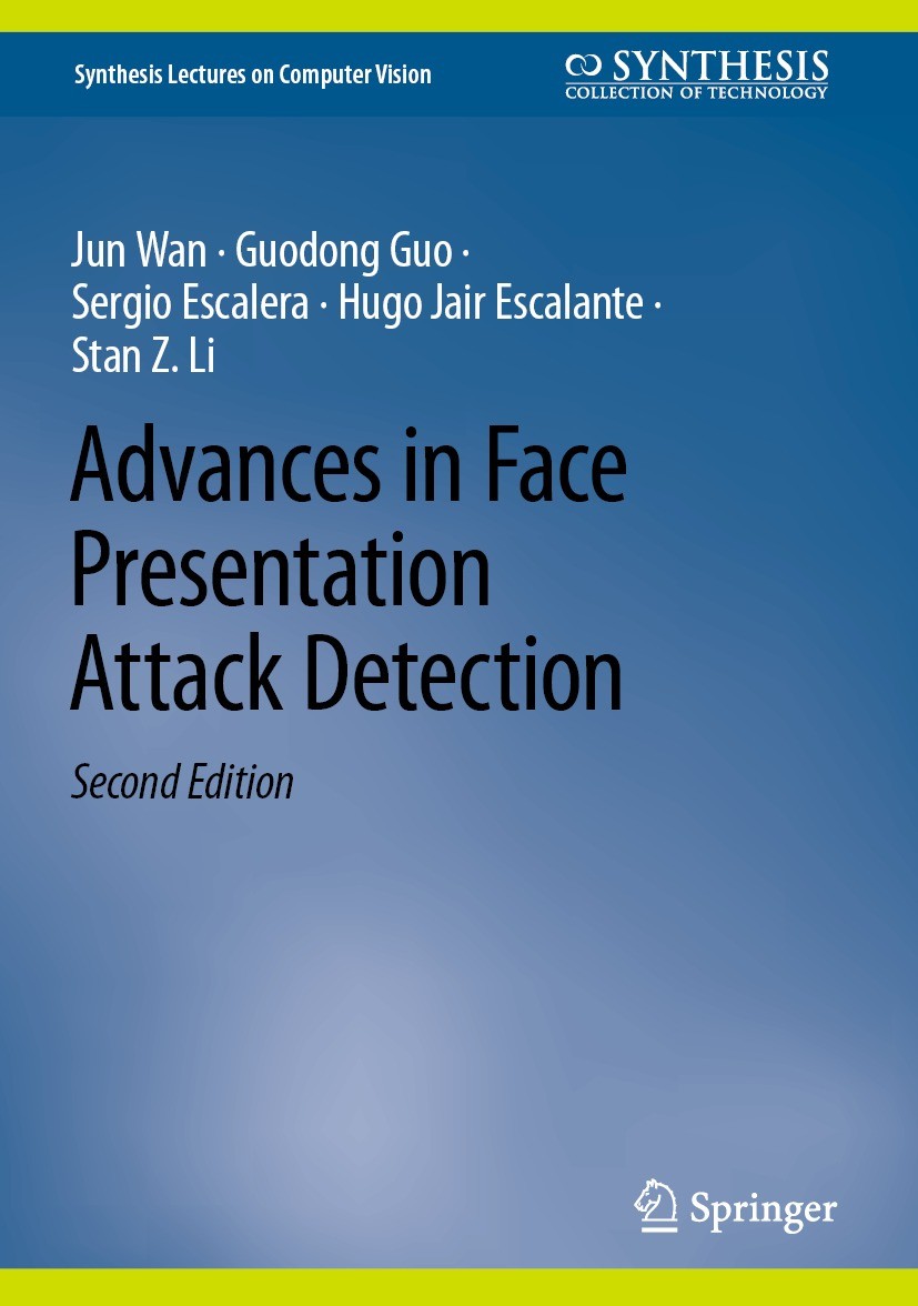 Titlebook: Advances in Face Presentation Attack Detection; Jun Wan,Guodong Guo,Stan Z. Li Book 2023Latest edition The Editor(s) (if applicable) and T Titlebook: Advances in Face Presentation Attack Detection; Jun Wan,Guodong Guo,Stan Z. Li Book 2023Latest edition The Editor(s) (if applicable) and T