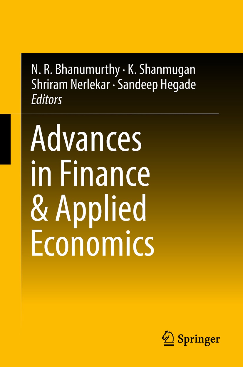 Titlebook: Advances in Finance & Applied Economics; N.R. Bhanumurthy,K. Shanmugan,Sandeep Hegade Book 2018 Springer Nature Singapore Pte Ltd. 2018 Fi Titlebook: Advances in Finance & Applied Economics; N.R. Bhanumurthy,K. Shanmugan,Sandeep Hegade Book 2018 Springer Nature Singapore Pte Ltd. 2018 Fi