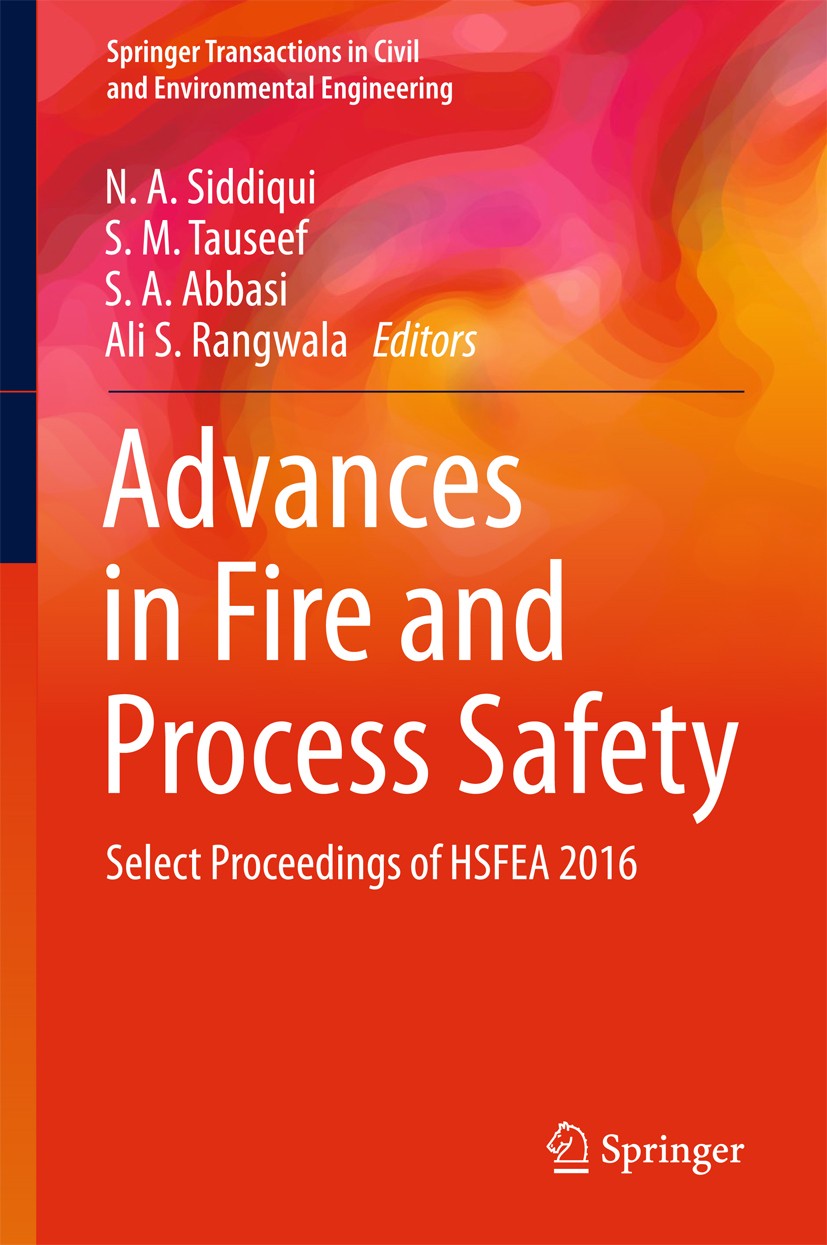 Titlebook: Advances in Fire and Process Safety; Select Proceedings o N. A. Siddiqui,S. M. Tauseef,Ali S. Rangwala Conference proceedings 2018 Springer Titlebook: Advances in Fire and Process Safety; Select Proceedings o N. A. Siddiqui,S. M. Tauseef,Ali S. Rangwala Conference proceedings 2018 Springer