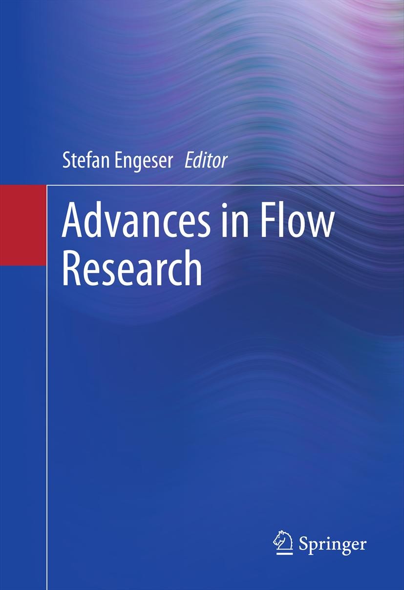 Titlebook: Advances in Flow Research; Stefan Engeser Book 20121st edition Springer Science+Business Media, LLC 2012 Csikszentmihalyi.achievement.auto Titlebook: Advances in Flow Research; Stefan Engeser Book 20121st edition Springer Science+Business Media, LLC 2012 Csikszentmihalyi.achievement.auto
