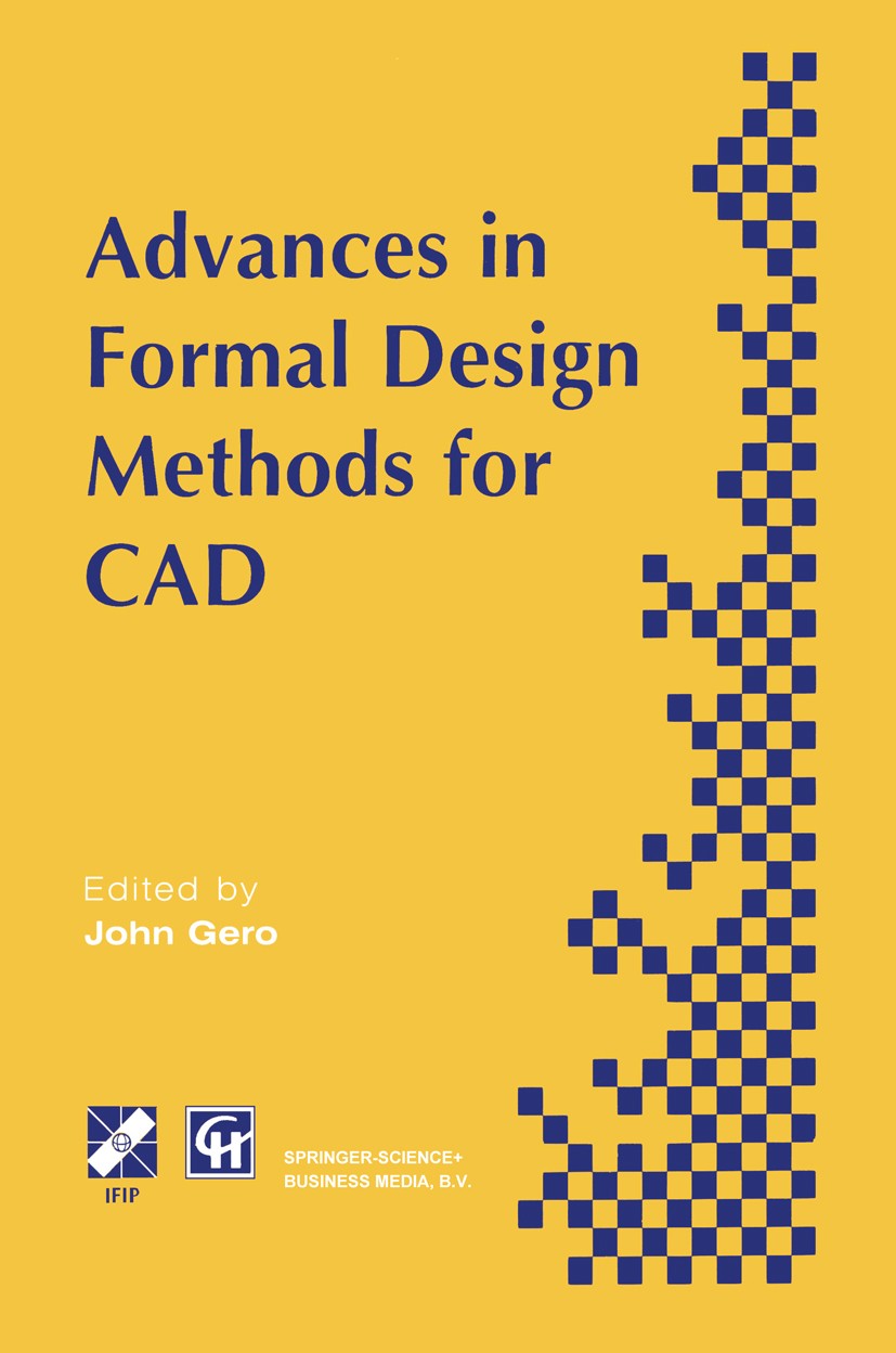 Titlebook: Advances in Formal Design Methods for CAD; Proceedings of the I John S. Gero,Fay Sudweeks Conference proceedings 1996 IFIP International Fe Titlebook: Advances in Formal Design Methods for CAD; Proceedings of the I John S. Gero,Fay Sudweeks Conference proceedings 1996 IFIP International Fe