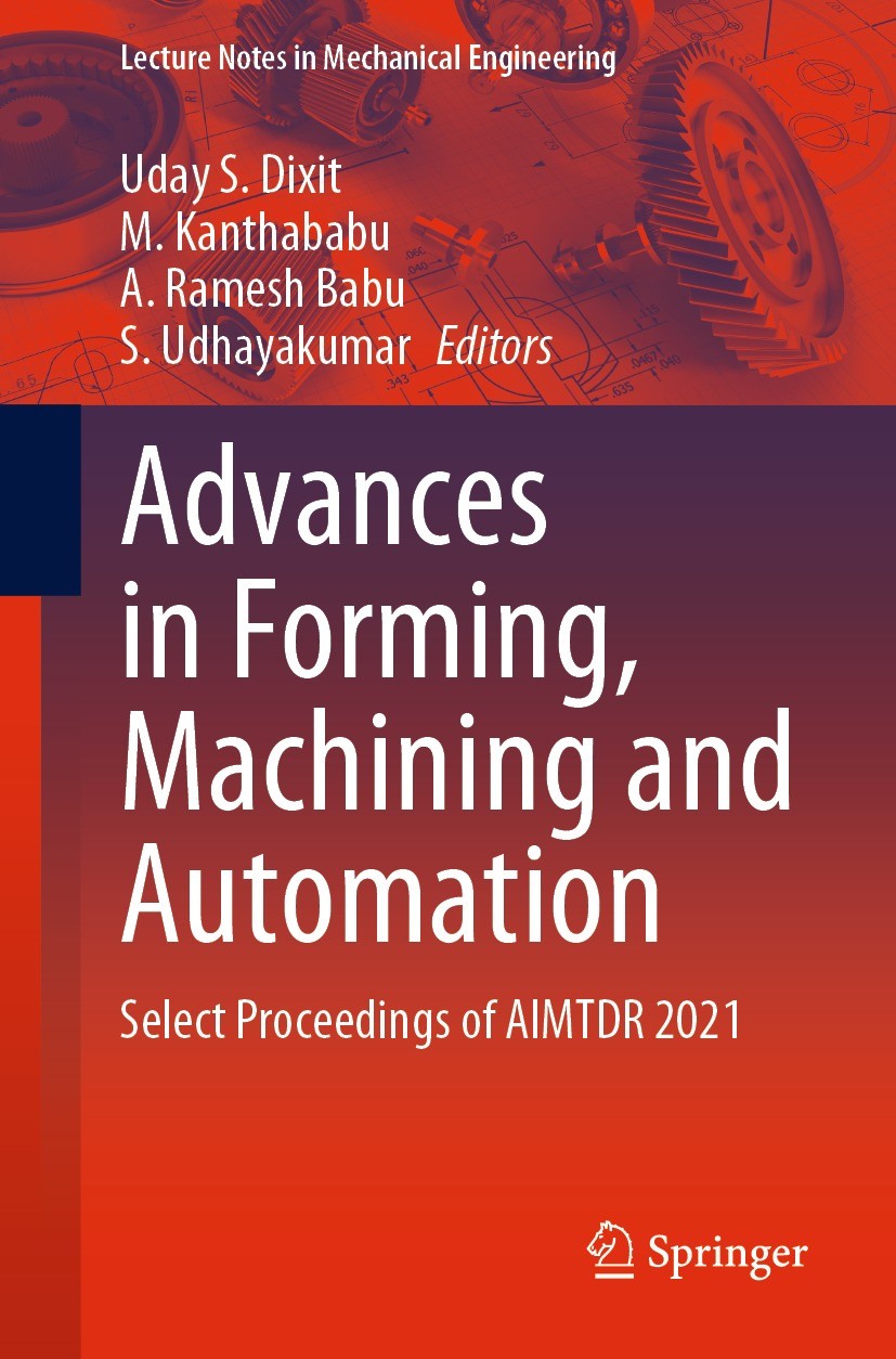 Titlebook: Advances in Forming, Machining and Automation; Select Proceedings o Uday S. Dixit,M. Kanthababu,S. Udhayakumar Conference proceedings 2023 Titlebook: Advances in Forming, Machining and Automation; Select Proceedings o Uday S. Dixit,M. Kanthababu,S. Udhayakumar Conference proceedings 2023