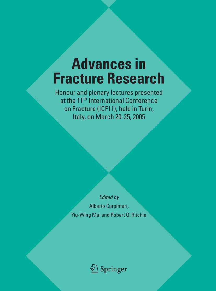 Titlebook: Advances in Fracture Research; Honour and plenary l Alberto Carpinteri,Yiu-Wing Mai,Robert O. Ritchie Conference proceedings 2006 Springer Titlebook: Advances in Fracture Research; Honour and plenary l Alberto Carpinteri,Yiu-Wing Mai,Robert O. Ritchie Conference proceedings 2006 Springer