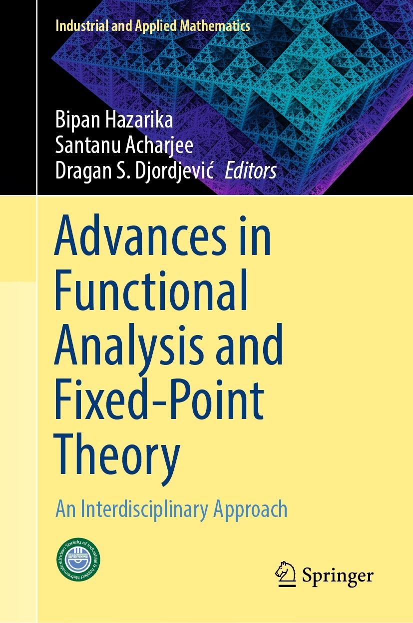 Titlebook: Advances in Functional Analysis and Fixed-Point Theory; An Interdisciplinary Bipan Hazarika,Santanu Acharjee,Dragan S. Djordjev Book 2024 T Titlebook: Advances in Functional Analysis and Fixed-Point Theory; An Interdisciplinary Bipan Hazarika,Santanu Acharjee,Dragan S. Djordjev Book 2024 T
