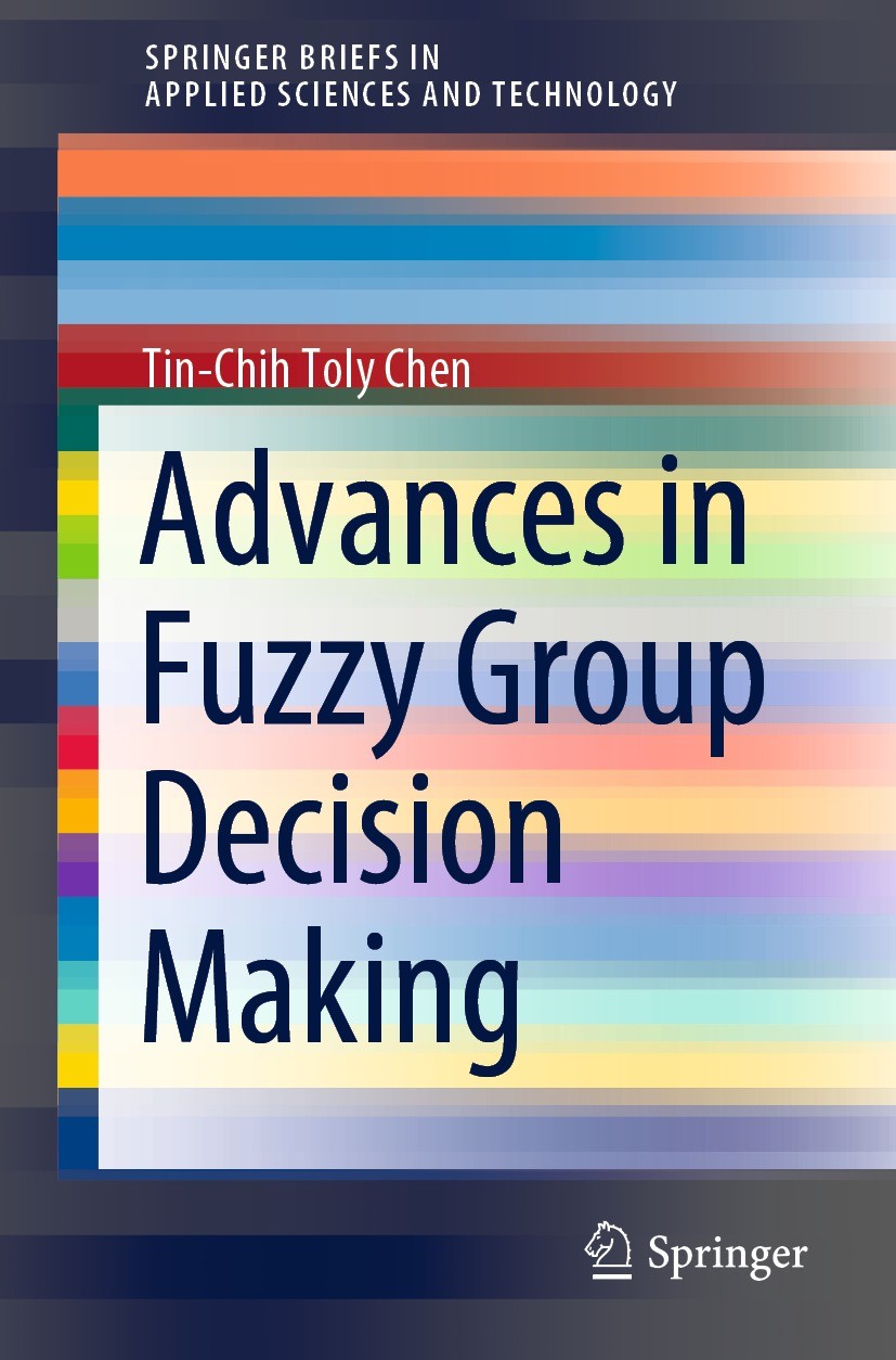 Titlebook: Advances in Fuzzy Group Decision Making; Tin-Chih Toly Chen Book 2021 The Author(s), under exclusive license to Springer Nature Switzerlan Titlebook: Advances in Fuzzy Group Decision Making; Tin-Chih Toly Chen Book 2021 The Author(s), under exclusive license to Springer Nature Switzerlan