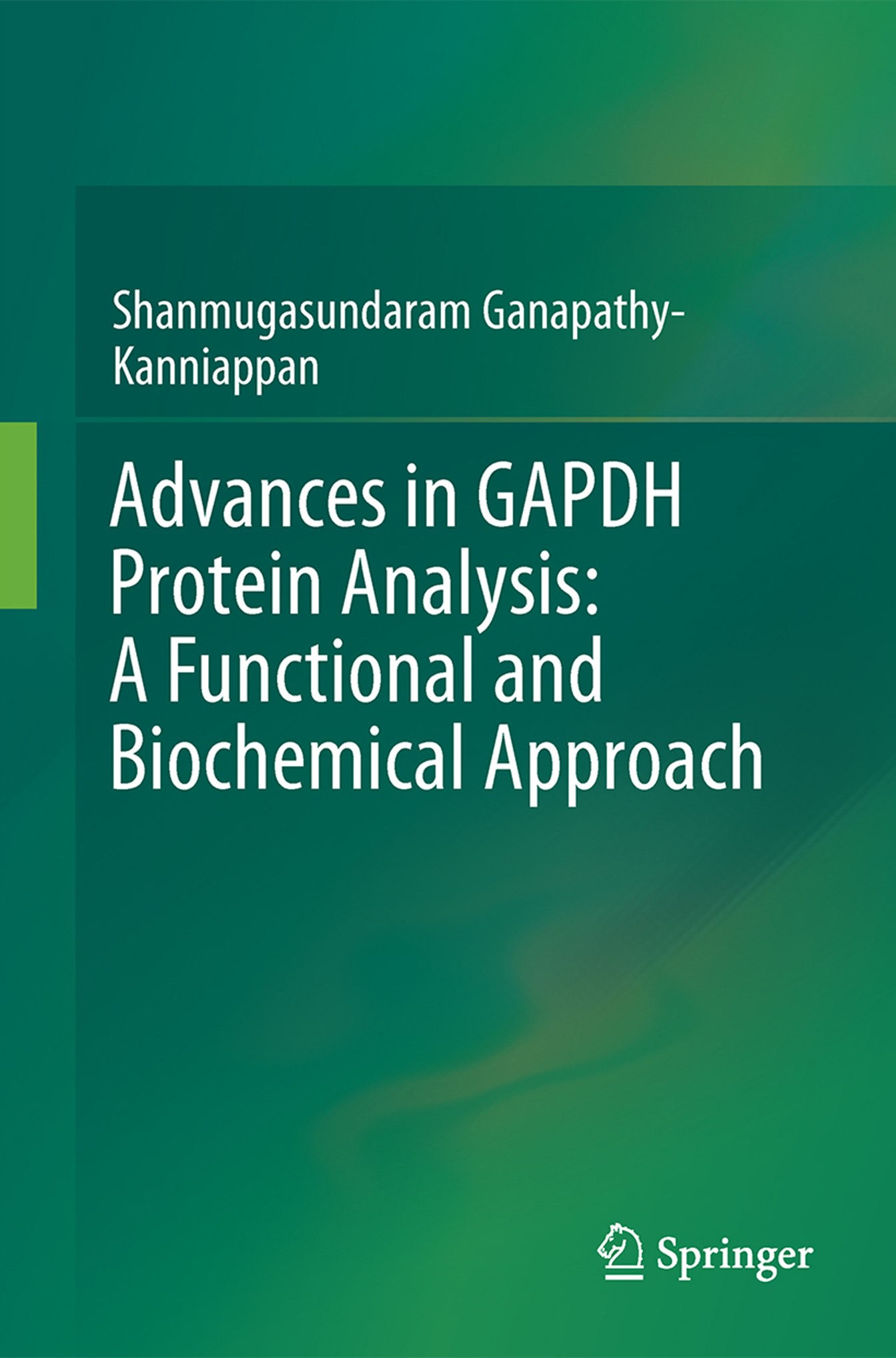 Titlebook: Advances in GAPDH Protein Analysis: A Functional and Biochemical Approach; Shanmugasundaram Ganapathy-Kanniappan Book 2017 Springer Nature Titlebook: Advances in GAPDH Protein Analysis: A Functional and Biochemical Approach; Shanmugasundaram Ganapathy-Kanniappan Book 2017 Springer Nature
