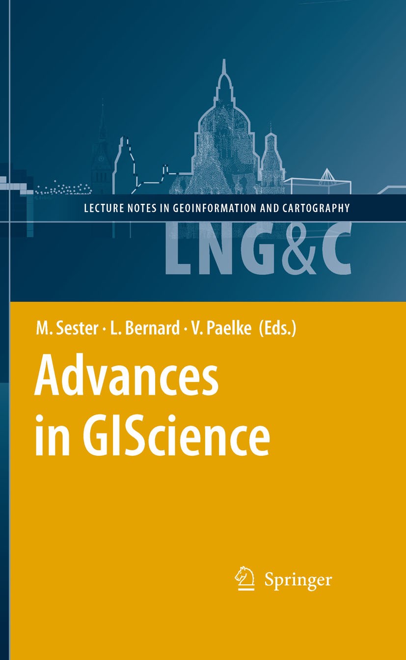 Titlebook: Advances in GIScience; Proceedings of the 1 Monika Sester,Lars Bernard,Volker Paelke Conference proceedings 2009 Springer-Verlag Berlin Hei Titlebook: Advances in GIScience; Proceedings of the 1 Monika Sester,Lars Bernard,Volker Paelke Conference proceedings 2009 Springer-Verlag Berlin Hei