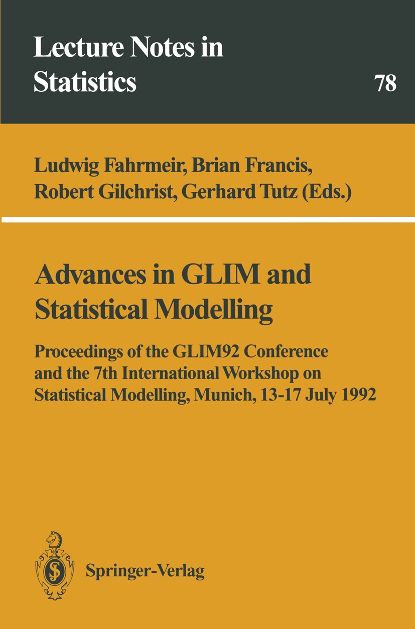 Titlebook: Advances in GLIM and Statistical Modelling; Proceedings of the G Ludwig Fahrmeir,Brian Francis,Gerhard Tutz Conference proceedings 1992 Spr Titlebook: Advances in GLIM and Statistical Modelling; Proceedings of the G Ludwig Fahrmeir,Brian Francis,Gerhard Tutz Conference proceedings 1992 Spr