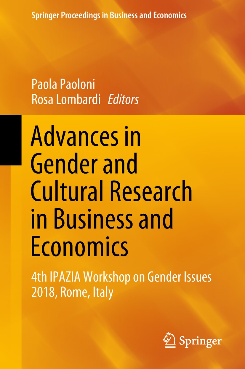 Titlebook: Advances in Gender and Cultural Research in Business and Economics; 4th IPAZIA Workshop Paola Paoloni,Rosa Lombardi Conference proceedings Titlebook: Advances in Gender and Cultural Research in Business and Economics; 4th IPAZIA Workshop Paola Paoloni,Rosa Lombardi Conference proceedings