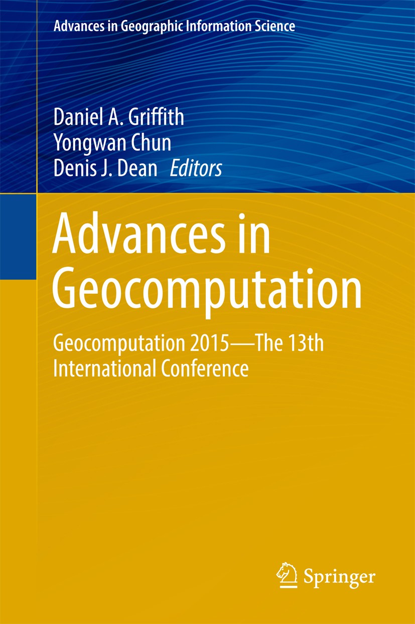 Titlebook: Advances in Geocomputation; Geocomputation 2015- Daniel A. Griffith,Yongwan Chun,Denis J. Dean Conference proceedings 2017 Springer Interna Titlebook: Advances in Geocomputation; Geocomputation 2015- Daniel A. Griffith,Yongwan Chun,Denis J. Dean Conference proceedings 2017 Springer Interna
