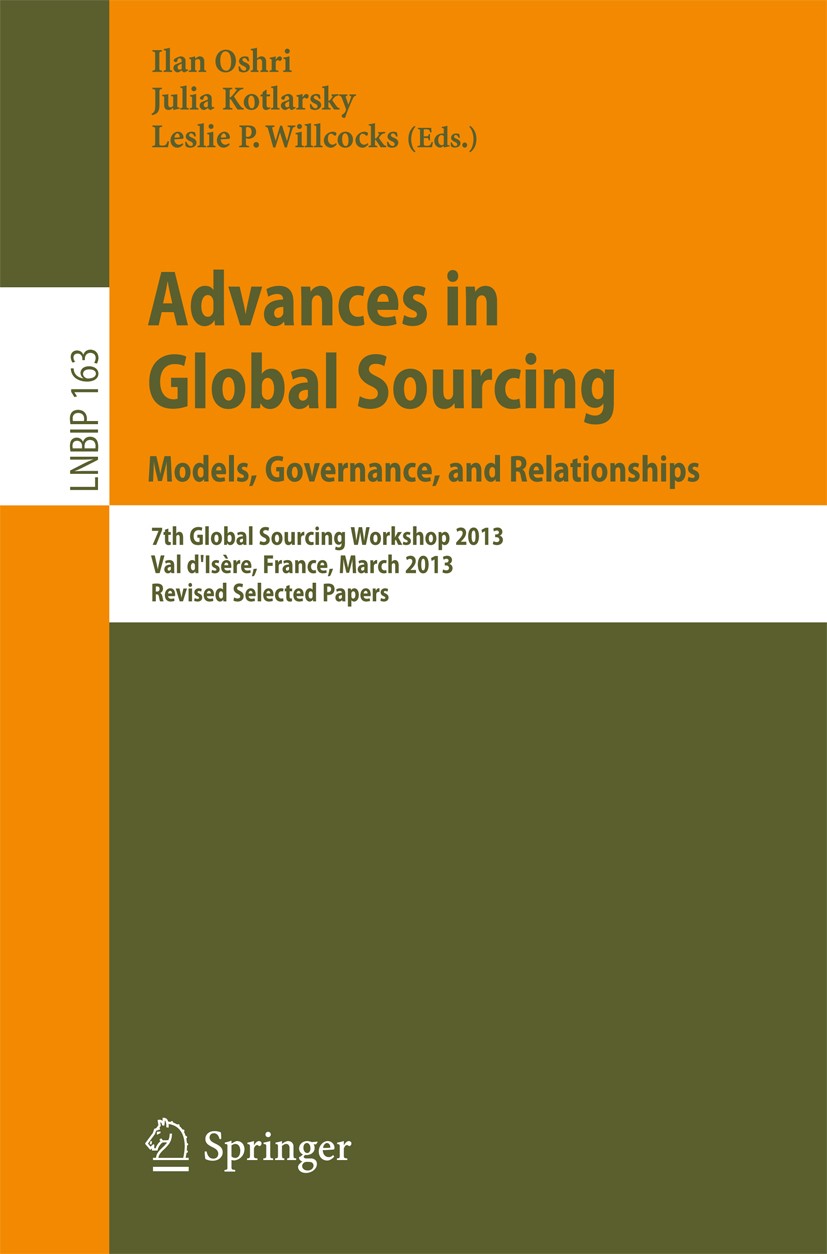 Titlebook: Advances in Global Sourcing. Models, Governance, and Relationships; 7th Global Sourcing Ilan Oshri,Julia Kotlarsky,Leslie P. Willcocks Con Titlebook: Advances in Global Sourcing. Models, Governance, and Relationships; 7th Global Sourcing Ilan Oshri,Julia Kotlarsky,Leslie P. Willcocks Con