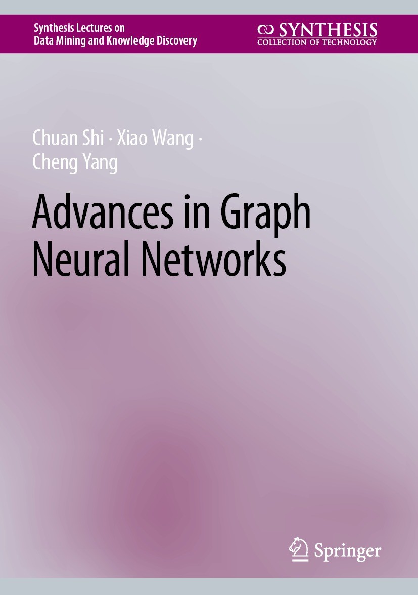 Titlebook: Advances in Graph Neural Networks; Chuan Shi,Xiao Wang,Cheng Yang Book 2023 The Editor(s) (if applicable) and The Author(s), under exclusi Titlebook: Advances in Graph Neural Networks; Chuan Shi,Xiao Wang,Cheng Yang Book 2023 The Editor(s) (if applicable) and The Author(s), under exclusi
