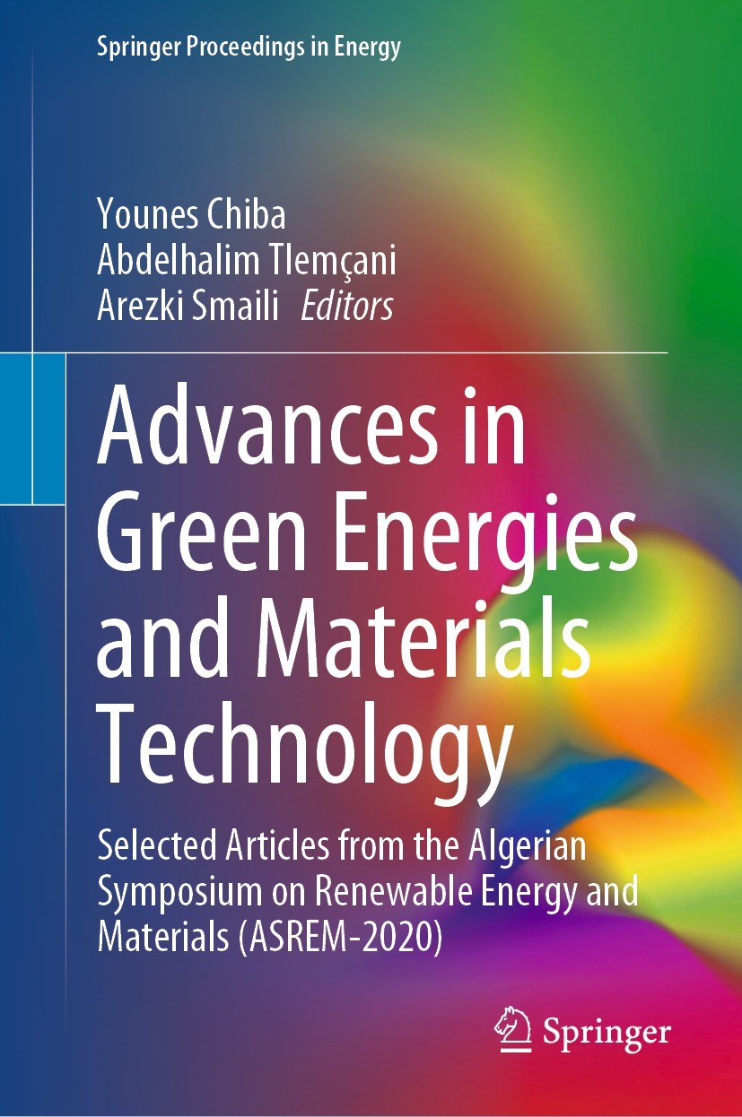 Titlebook: Advances in Green Energies and Materials Technology; Selected Articles fr Younes Chiba,Abdelhalim Tlemçani,Arezki Smaili Conference proceed Titlebook: Advances in Green Energies and Materials Technology; Selected Articles fr Younes Chiba,Abdelhalim Tlemçani,Arezki Smaili Conference proceed