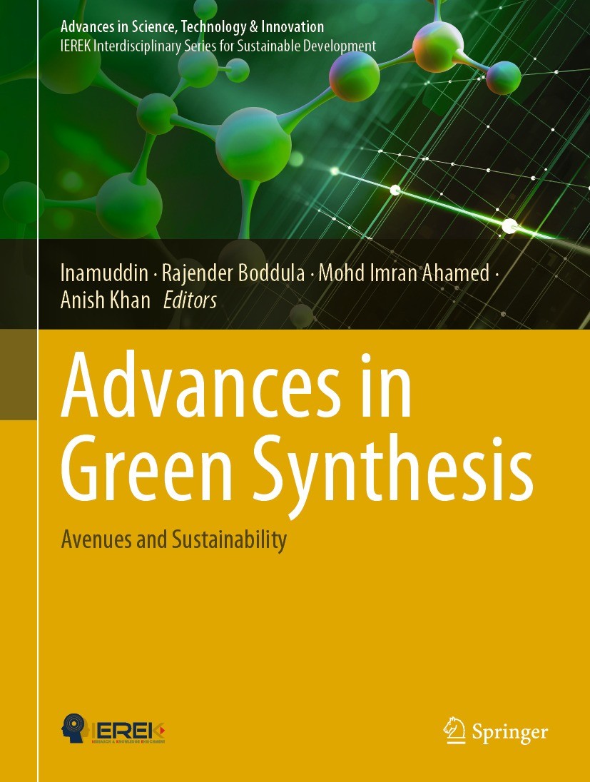 Titlebook: Advances in Green Synthesis; Avenues and Sustaina Inamuddin,Rajender Boddula,Anish Khan Book 2021 The Editor(s) (if applicable) and The Aut Titlebook: Advances in Green Synthesis; Avenues and Sustaina Inamuddin,Rajender Boddula,Anish Khan Book 2021 The Editor(s) (if applicable) and The Aut