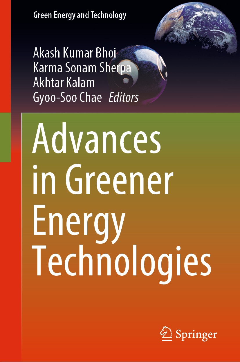Titlebook: Advances in Greener Energy Technologies; Akash Kumar Bhoi,Karma Sonam Sherpa,Gyoo-Soo Chae Book 2020 Springer Nature Singapore Pte Ltd. 20 Titlebook: Advances in Greener Energy Technologies; Akash Kumar Bhoi,Karma Sonam Sherpa,Gyoo-Soo Chae Book 2020 Springer Nature Singapore Pte Ltd. 20
