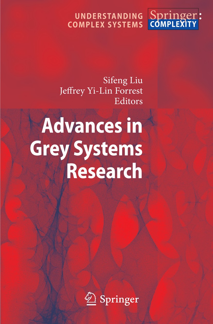 Titlebook: Advances in Grey Systems Research; Sifeng Liu,Jeffrey Yi-Lin Forrest Book 2010 Springer-Verlag Berlin Heidelberg 2010 COMPLEXITY SCIENCE.C Titlebook: Advances in Grey Systems Research; Sifeng Liu,Jeffrey Yi-Lin Forrest Book 2010 Springer-Verlag Berlin Heidelberg 2010 COMPLEXITY SCIENCE.C