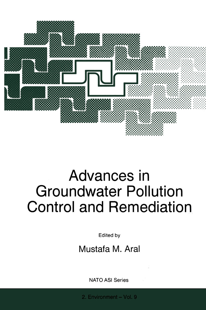 Titlebook: Advances in Groundwater Pollution Control and Remediation; Mustafa M. Aral Book 1996 Kluwer Academic Publishers 1996 Contamination.Filtrat Titlebook: Advances in Groundwater Pollution Control and Remediation; Mustafa M. Aral Book 1996 Kluwer Academic Publishers 1996 Contamination.Filtrat