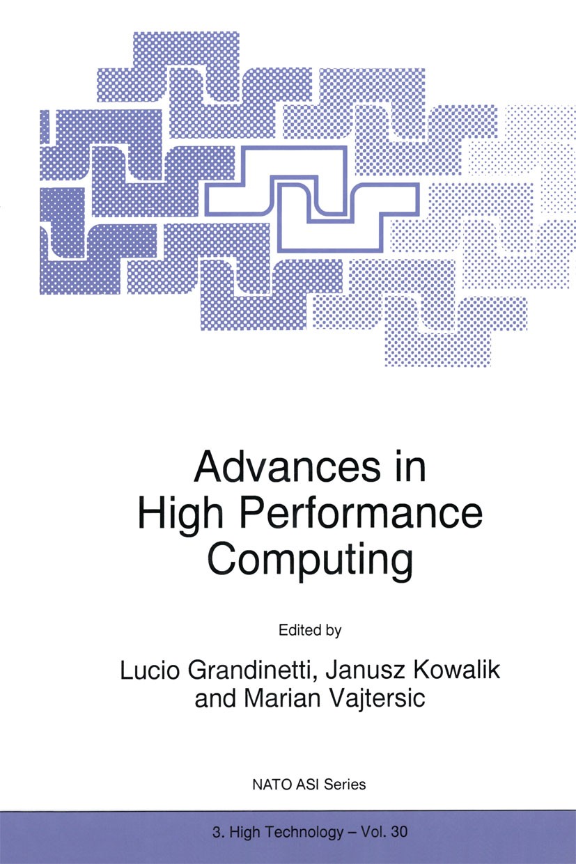 Titlebook: Advances in High Performance Computing; Lucio Grandinetti,Janusz Kowalik,Marian Vajtersic Book 1997 Springer Science+Business Media Dordre Titlebook: Advances in High Performance Computing; Lucio Grandinetti,Janusz Kowalik,Marian Vajtersic Book 1997 Springer Science+Business Media Dordre