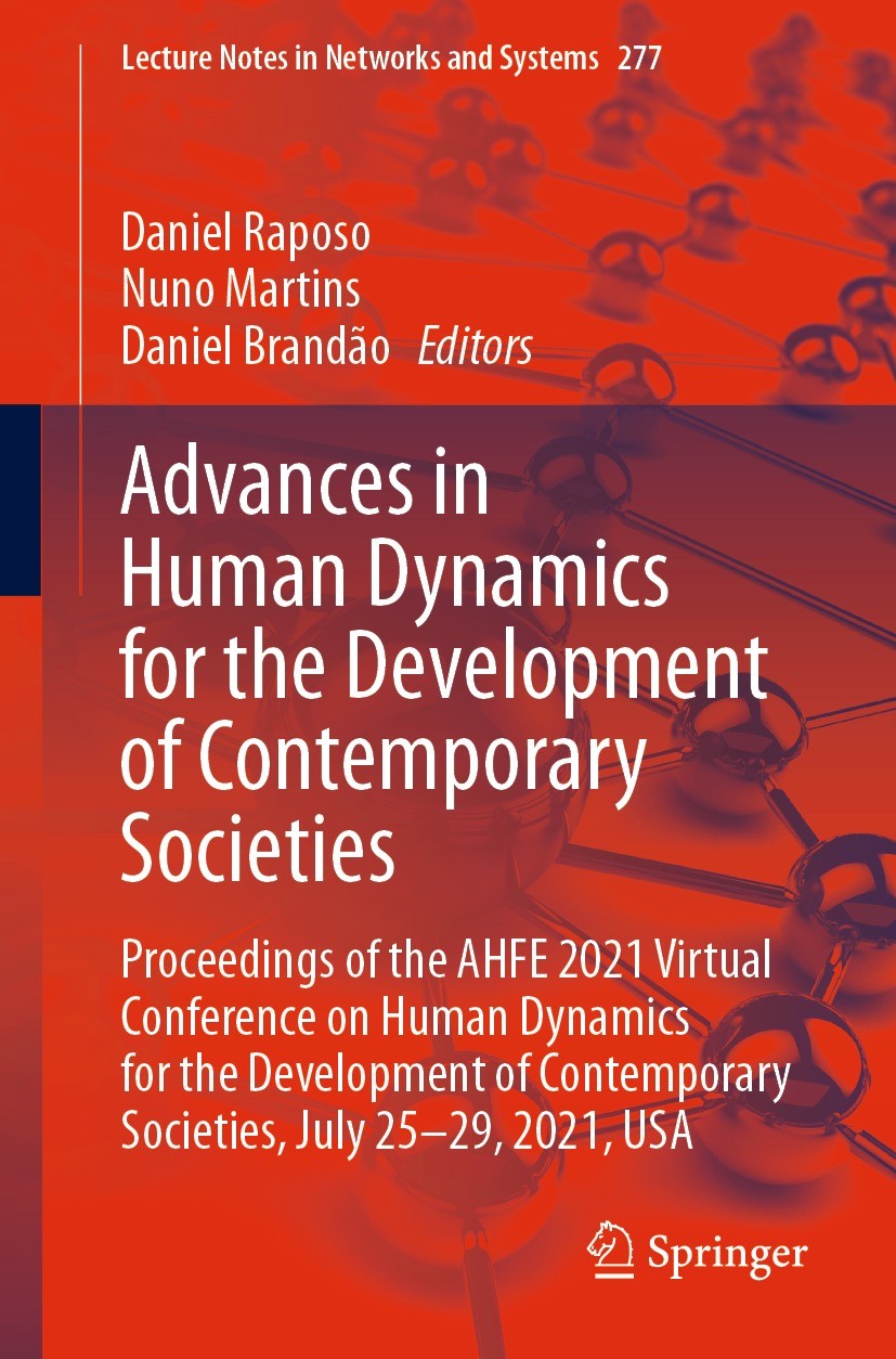 Titlebook: Advances in Human Dynamics for the Development of Contemporary Societies; Proceedings of the A Daniel Raposo,Nuno Martins,Daniel Brandão Co Titlebook: Advances in Human Dynamics for the Development of Contemporary Societies; Proceedings of the A Daniel Raposo,Nuno Martins,Daniel Brandão Co