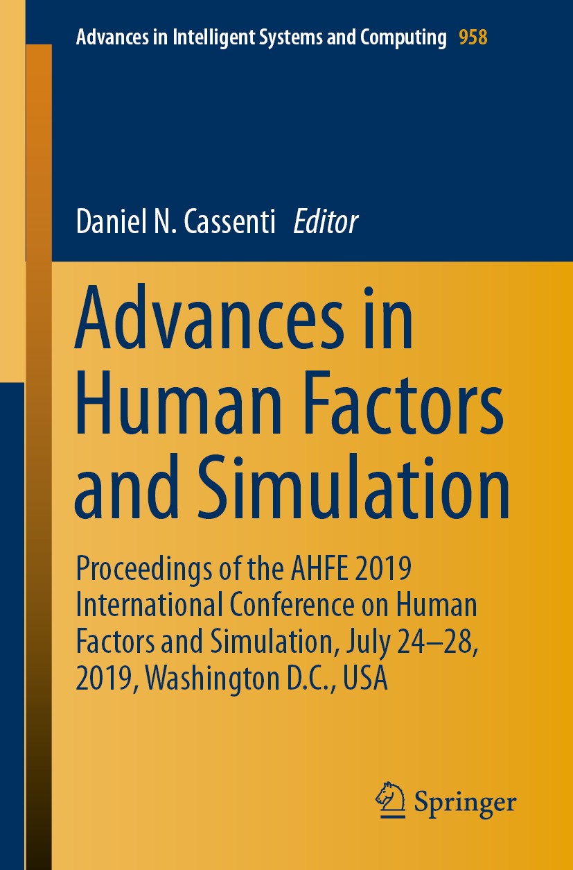 Titlebook: Advances in Human Factors and Simulation; Proceedings of the A Daniel N. Cassenti Conference proceedings 2020 Springer Nature Switzerland A Titlebook: Advances in Human Factors and Simulation; Proceedings of the A Daniel N. Cassenti Conference proceedings 2020 Springer Nature Switzerland A