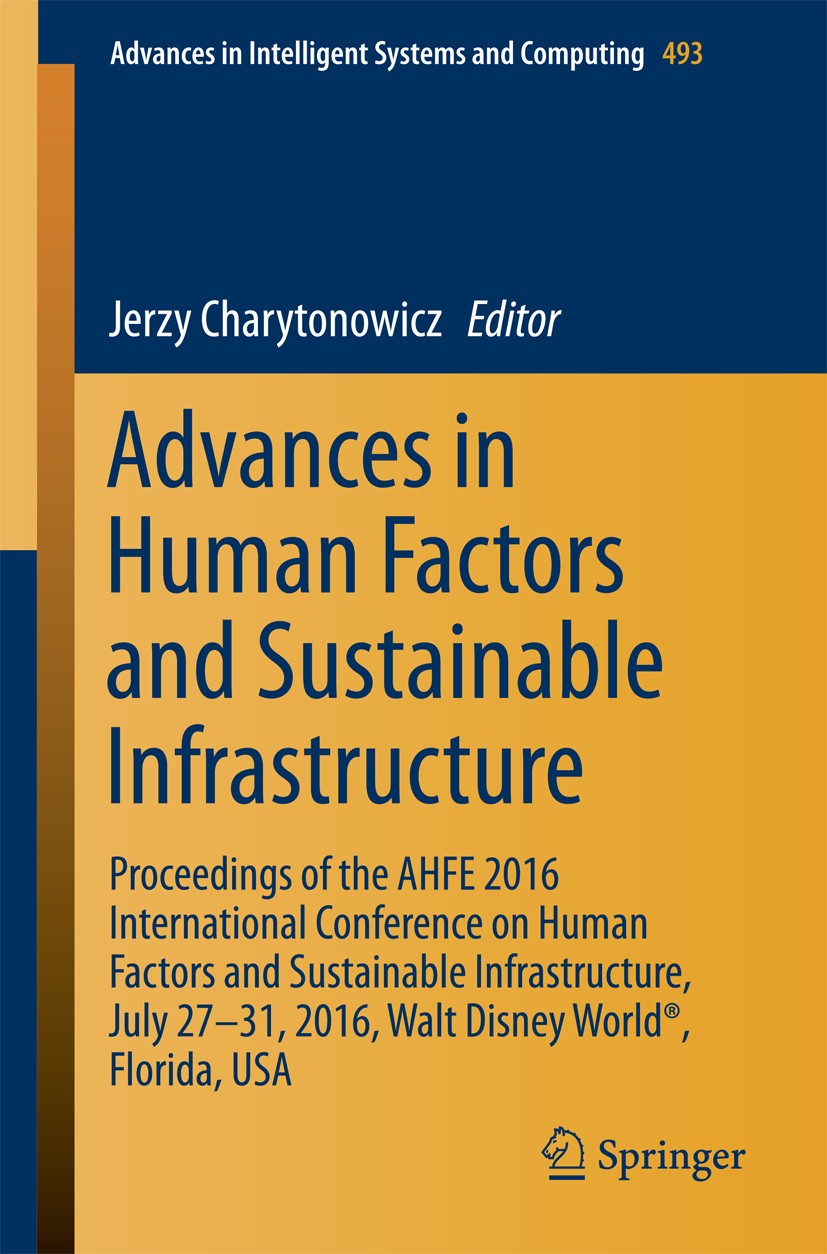 Titlebook: Advances in Human Factors and Sustainable Infrastructure; Proceedings of the A Jerzy Charytonowicz Conference proceedings 2016 Springer Int Titlebook: Advances in Human Factors and Sustainable Infrastructure; Proceedings of the A Jerzy Charytonowicz Conference proceedings 2016 Springer Int