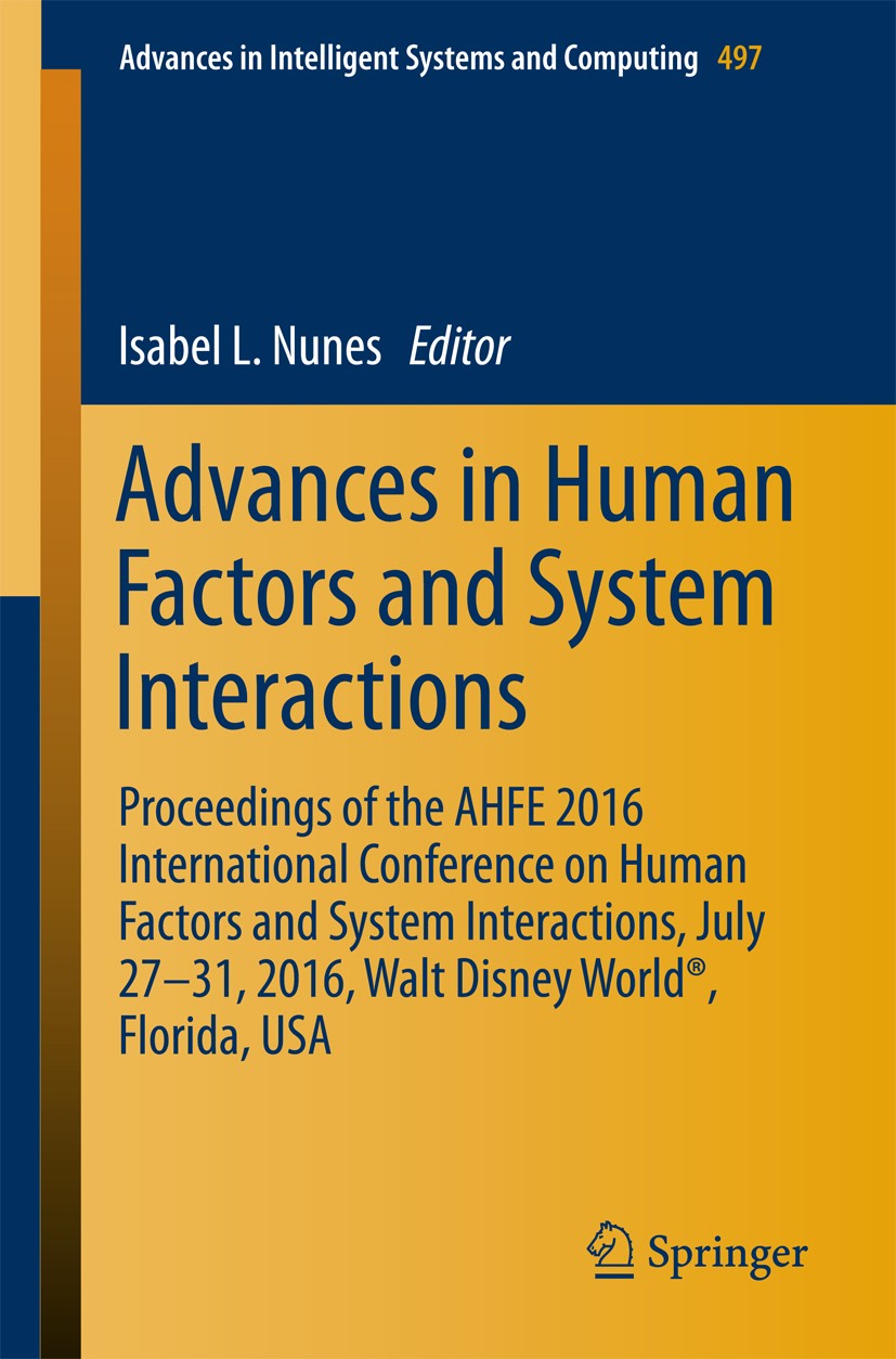 Titlebook: Advances in Human Factors and System Interactions; Proceedings of the A Isabel L. Nunes Conference proceedings 2017 Springer International Titlebook: Advances in Human Factors and System Interactions; Proceedings of the A Isabel L. Nunes Conference proceedings 2017 Springer International