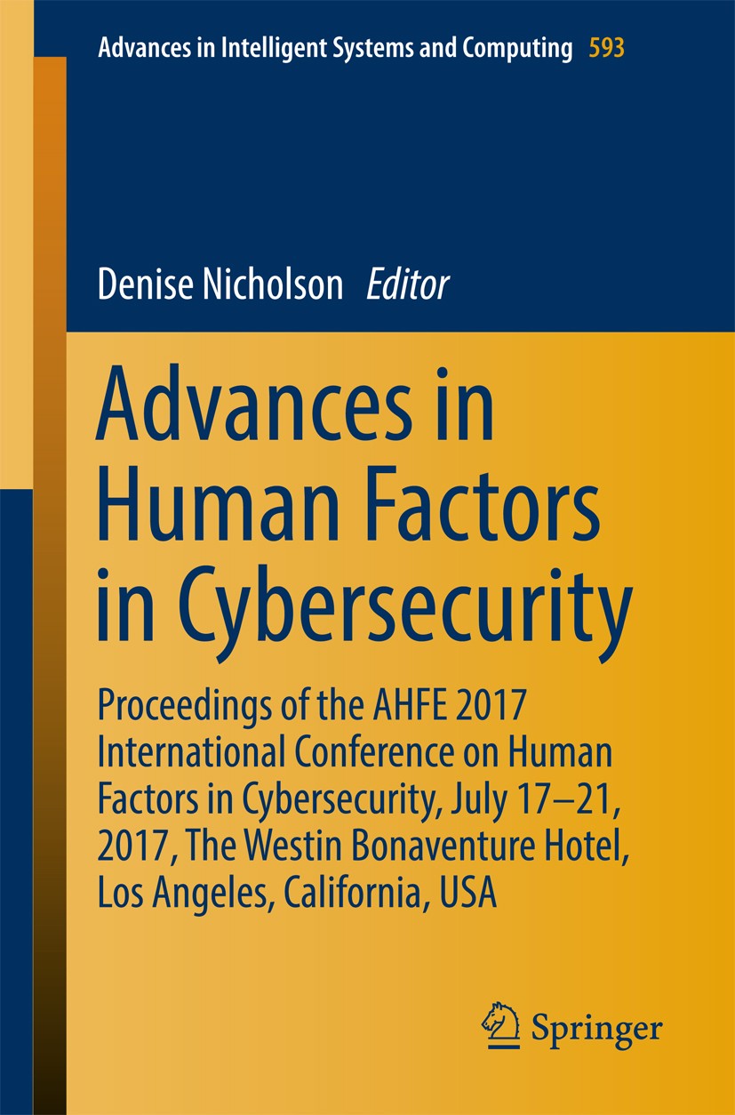Titlebook: Advances in Human Factors in Cybersecurity; Proceedings of the A Denise Nicholson Conference proceedings 2018 Springer International Publis Titlebook: Advances in Human Factors in Cybersecurity; Proceedings of the A Denise Nicholson Conference proceedings 2018 Springer International Publis