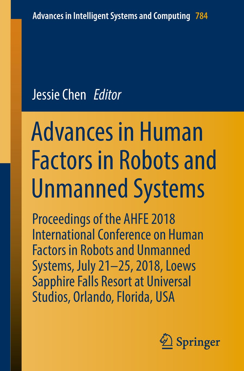 Titlebook: Advances in Human Factors in Robots and Unmanned Systems; Proceedings of the A Jessie Chen Conference proceedings 2019 Springer Nature Swit Titlebook: Advances in Human Factors in Robots and Unmanned Systems; Proceedings of the A Jessie Chen Conference proceedings 2019 Springer Nature Swit