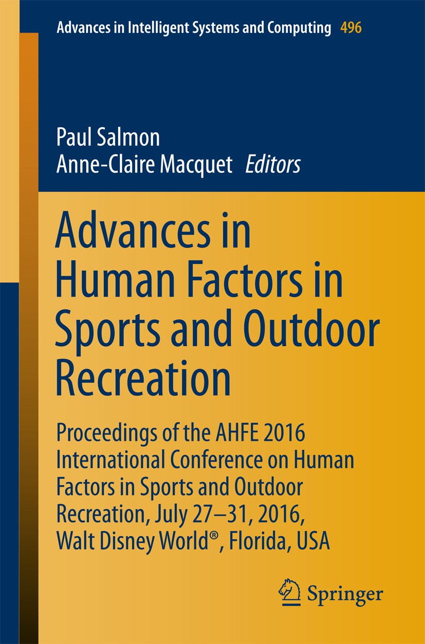 Titlebook: Advances in Human Factors in Sports and Outdoor Recreation; Proceedings of the A Paul Salmon,Anne-Claire Macquet Conference proceedings 201 Titlebook: Advances in Human Factors in Sports and Outdoor Recreation; Proceedings of the A Paul Salmon,Anne-Claire Macquet Conference proceedings 201