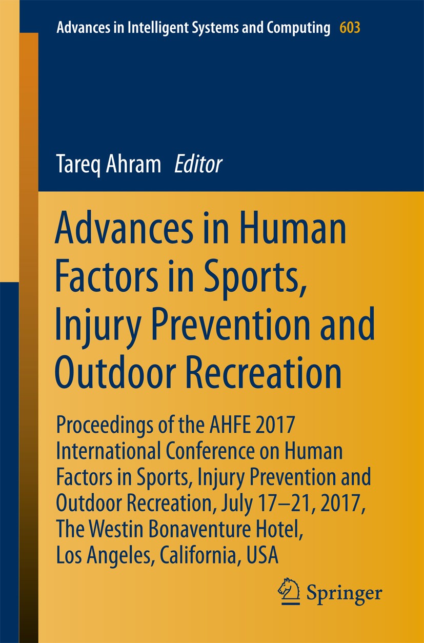 Titlebook: Advances in Human Factors in Sports, Injury Prevention and Outdoor Recreation; Proceedings of the A Tareq Ahram Conference proceedings 2018 Titlebook: Advances in Human Factors in Sports, Injury Prevention and Outdoor Recreation; Proceedings of the A Tareq Ahram Conference proceedings 2018