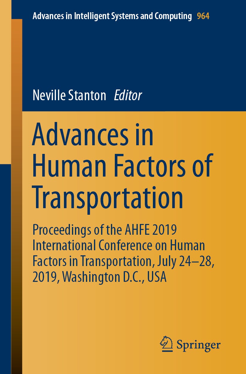 Titlebook: Advances in Human Factors of Transportation; Proceedings of the A Neville Stanton Conference proceedings 2020 Springer Nature Switzerland A Titlebook: Advances in Human Factors of Transportation; Proceedings of the A Neville Stanton Conference proceedings 2020 Springer Nature Switzerland A