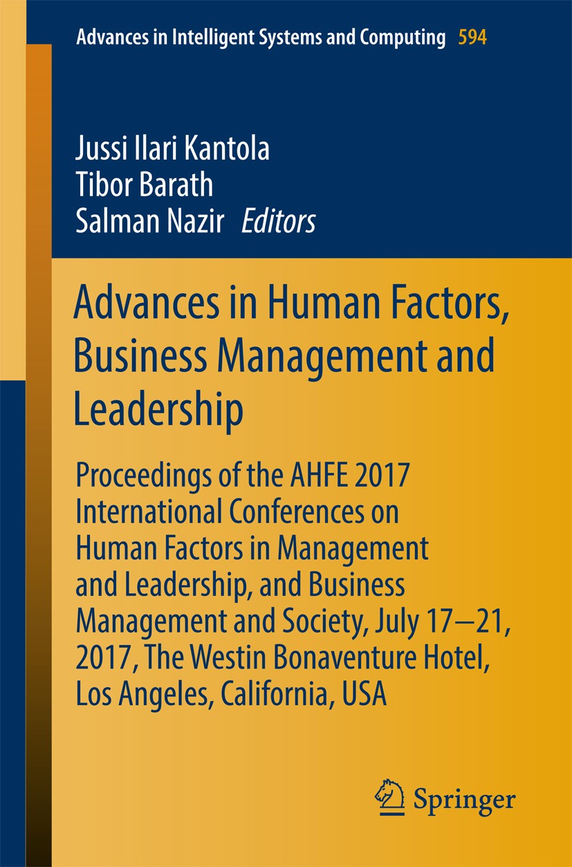 Titlebook: Advances in Human Factors, Business Management and Leadership; Proceedings of the A Jussi Ilari Kantola,Tibor Barath,Salman Nazir Conferenc Titlebook: Advances in Human Factors, Business Management and Leadership; Proceedings of the A Jussi Ilari Kantola,Tibor Barath,Salman Nazir Conferenc
