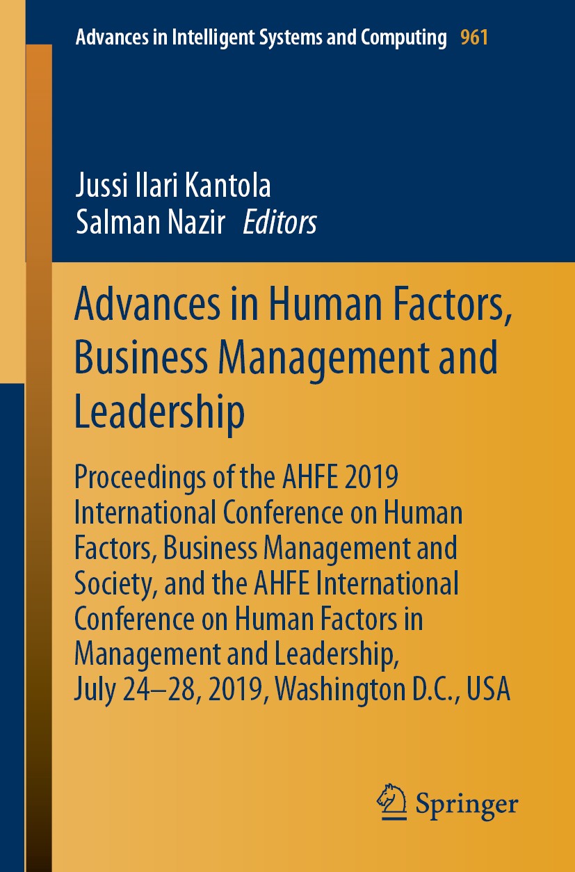 Titlebook: Advances in Human Factors, Business Management and Leadership; Proceedings of the A Jussi Ilari Kantola,Salman Nazir Conference proceedings Titlebook: Advances in Human Factors, Business Management and Leadership; Proceedings of the A Jussi Ilari Kantola,Salman Nazir Conference proceedings