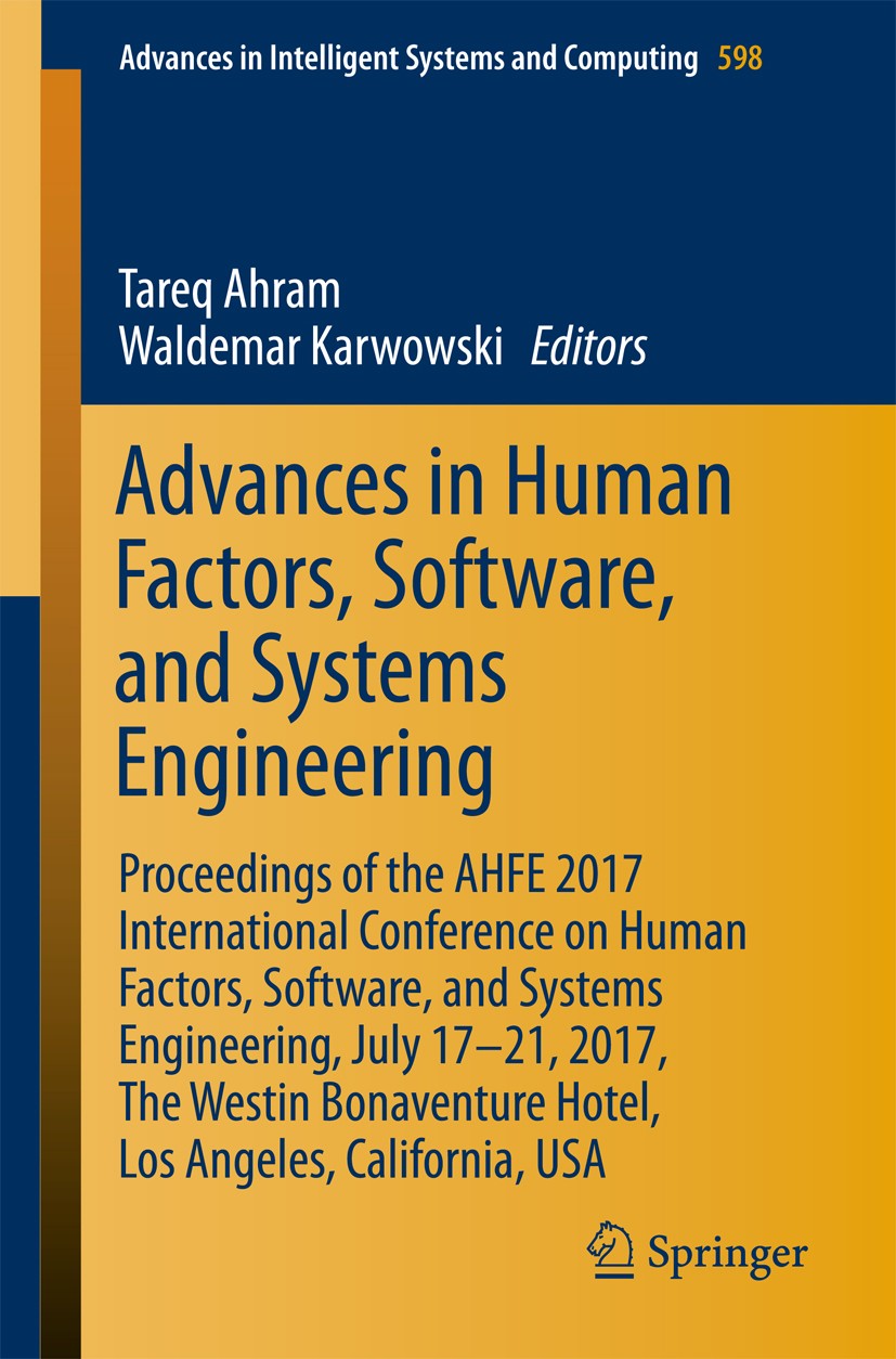 Titlebook: Advances in Human Factors, Software, and Systems Engineering; Proceedings of the A Tareq Ahram,Waldemar Karwowski Conference proceedings 20 Titlebook: Advances in Human Factors, Software, and Systems Engineering; Proceedings of the A Tareq Ahram,Waldemar Karwowski Conference proceedings 20