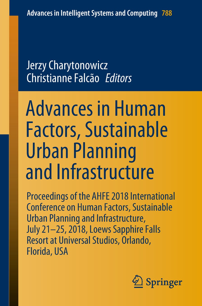 Titlebook: Advances in Human Factors, Sustainable Urban Planning and Infrastructure; Proceedings of the A Jerzy Charytonowicz,Christianne Falcão Confe Titlebook: Advances in Human Factors, Sustainable Urban Planning and Infrastructure; Proceedings of the A Jerzy Charytonowicz,Christianne Falcão Confe