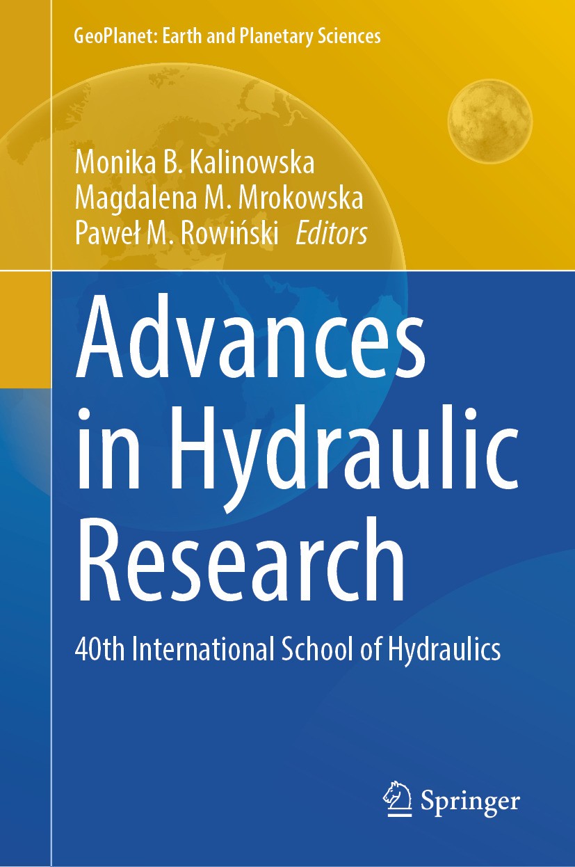 Titlebook: Advances in Hydraulic Research; 40th International S Monika B. Kalinowska,Magdalena M. Mrokowska,Paweł Conference proceedings 2024 The Edi Titlebook: Advances in Hydraulic Research; 40th International S Monika B. Kalinowska,Magdalena M. Mrokowska,Paweł Conference proceedings 2024 The Edi