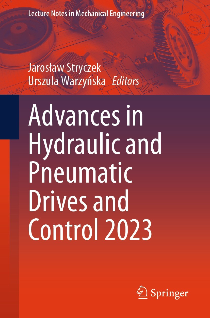 Titlebook: Advances in Hydraulic and Pneumatic Drives and Control 2023; Jarosław Stryczek,Urszula Warzyńska Conference proceedings 2024 The Editor(s) Titlebook: Advances in Hydraulic and Pneumatic Drives and Control 2023; Jarosław Stryczek,Urszula Warzyńska Conference proceedings 2024 The Editor(s)