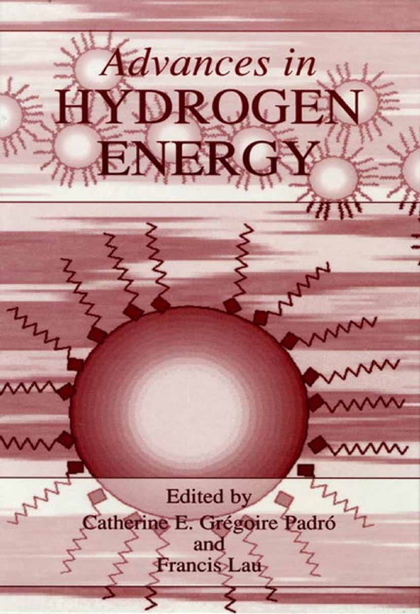 Titlebook: Advances in Hydrogen Energy; Catherine E. Grégoire Padró,Francis Lau Book 2002 Springer Science+Business Media New York 2002 Ethan.Methan. Titlebook: Advances in Hydrogen Energy; Catherine E. Grégoire Padró,Francis Lau Book 2002 Springer Science+Business Media New York 2002 Ethan.Methan.