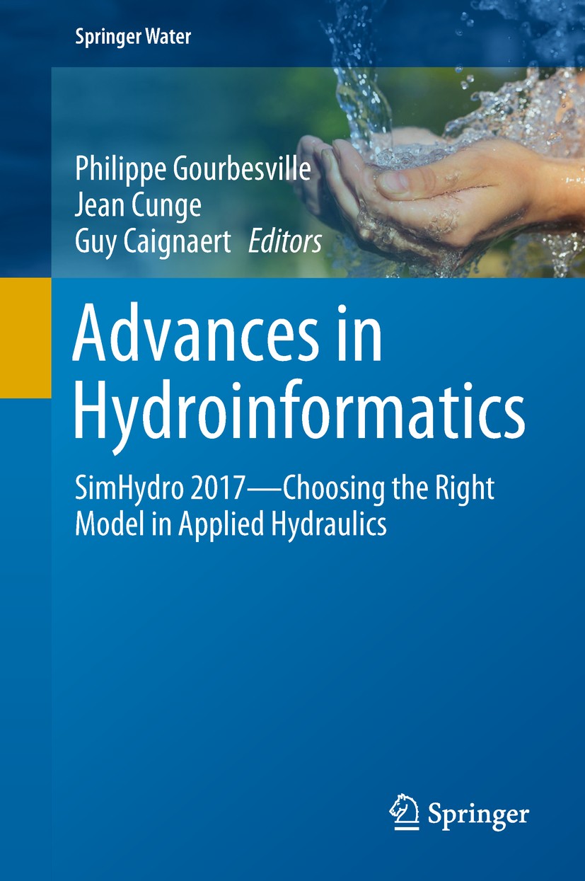 Titlebook: Advances in Hydroinformatics; SimHydro 2017 - Choo Philippe Gourbesville,Jean Cunge,Guy Caignaert Conference proceedings 2018 Springer Natu Titlebook: Advances in Hydroinformatics; SimHydro 2017 - Choo Philippe Gourbesville,Jean Cunge,Guy Caignaert Conference proceedings 2018 Springer Natu